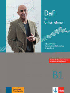 DaF im Unternehmen B1Intensivtrainer - Grammatik und Wortschatz für den Beruf